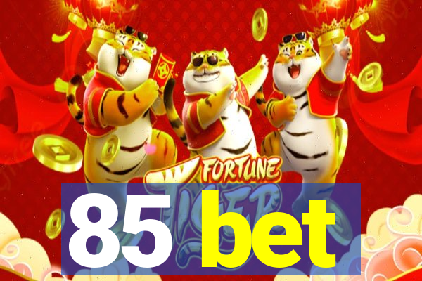 85 bet